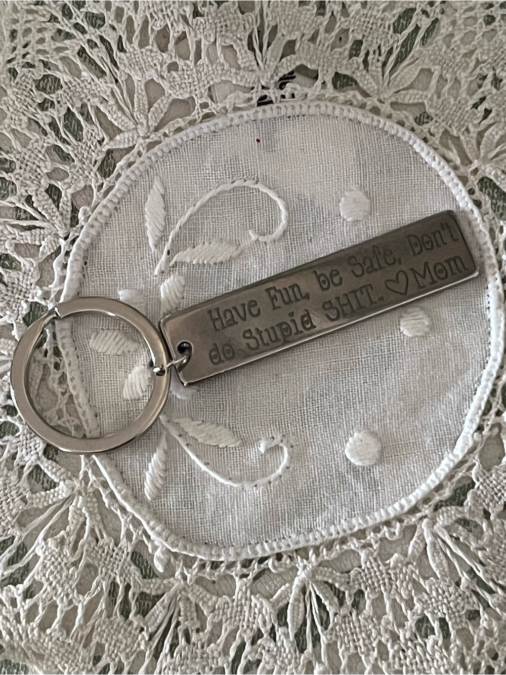 Have Fun, Be Safe, Don’t Do Stupid Sh*t, Love ❤️ Mom Keyring